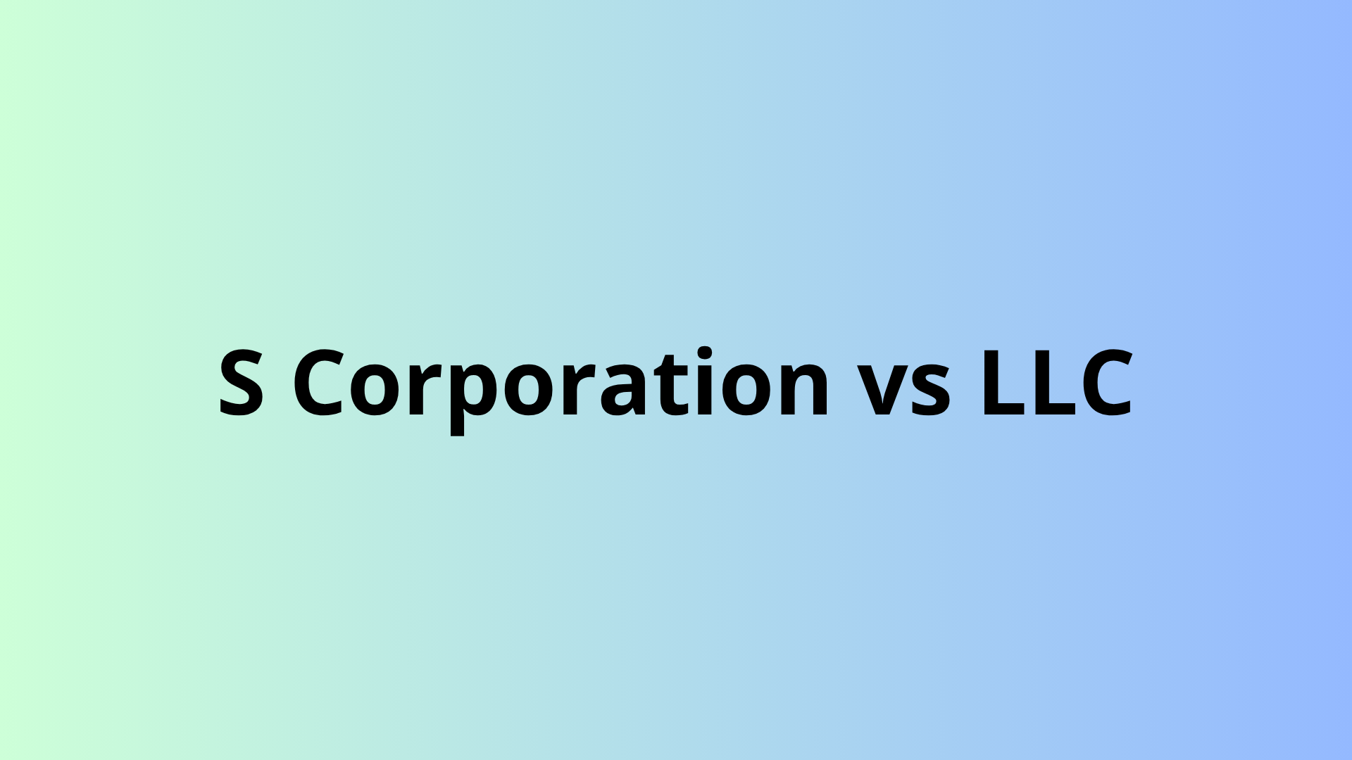 S Corporation vs LLC: Choosing the Right Structure in the US